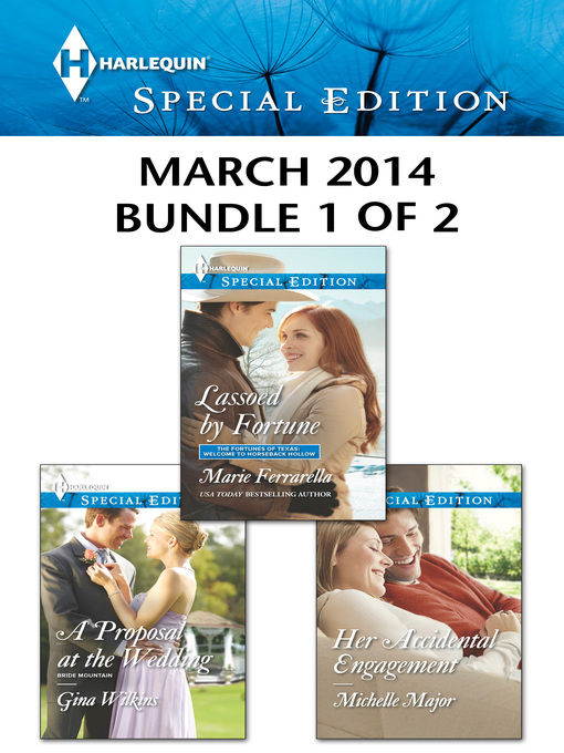 Title details for Harlequin Special Edition March 2014 - Bundle 1 of 2: Lassoed by Fortune\A Proposal at the Wedding\Her Accidental Engagement by Marie Ferrarella - Available